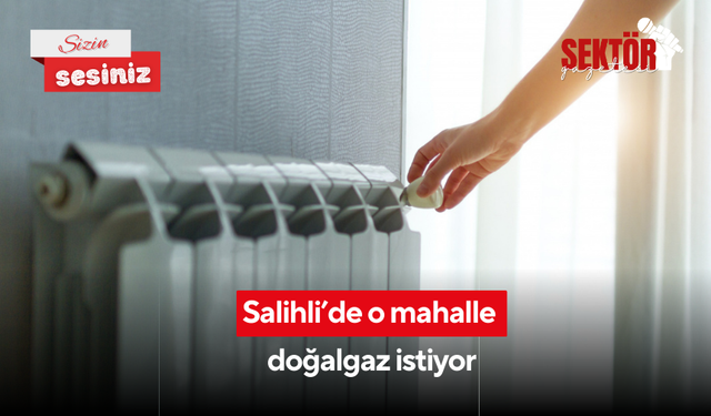 Salihli’de o mahalle doğalgaz istiyor