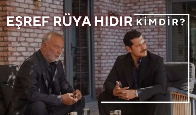 Eşref Rüya Hıdır Kimdir? “Bay Karizma” Levent Özdilek Kaç Yaşında, Hangi Dizilerde Oynadı?