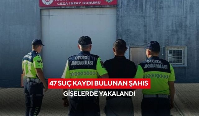 47 suç kaydı bulunan şahıs gişelerde yakalandı
