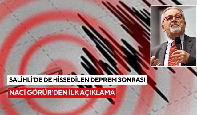 Deprem Salihli'de de hissedilmişti: Naci Görür'den açıklama