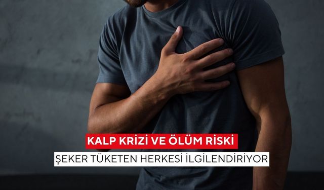 Kalp krizi ve ölüm riski: Şeker tüketen herkesi ilgilendiriyor