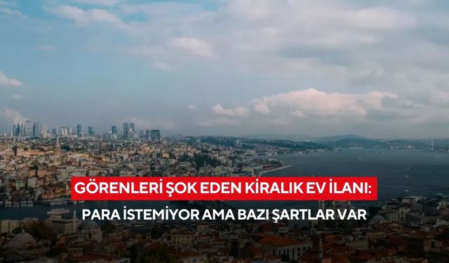 Kiralık ev ilanı gündem oldu! Kira yok ama şartları var