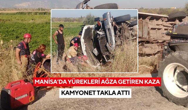 Manisa'da kamyonet takla attı: 2 kişi ölümden döndü