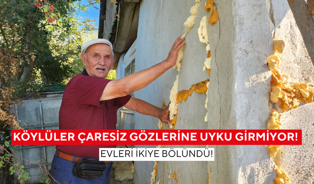Köylüleri ayağa kaldıran olay! Evleri yarıldı, geceleri uyuyamıyorlar