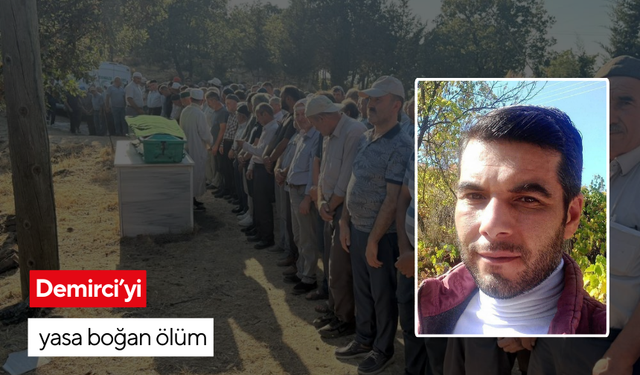 Demirci’yi yasa boğan ölüm