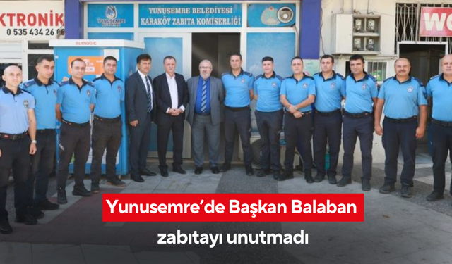 Yunusemre’de Başkan Balaban zabıtayı unutmadı