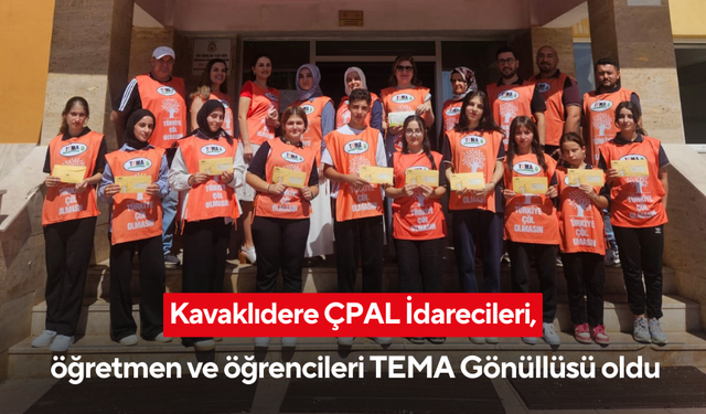 Kavaklıdere ÇPAL İdarecileri, öğretmen ve öğrencileri TEMA Gönüllüsü oldu