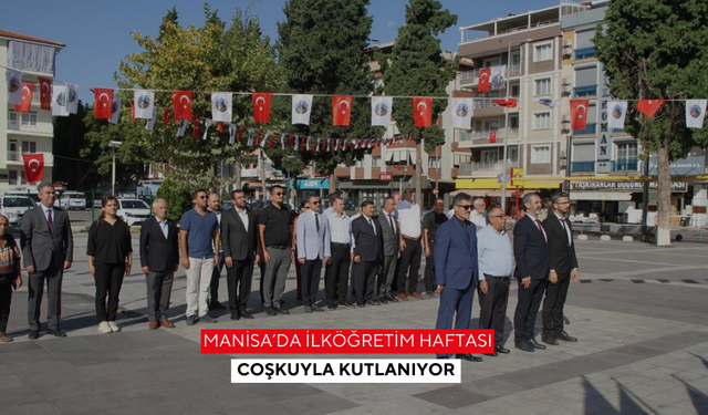 Manisa’da İlköğretim Haftası coşkuyla kutlanıyor