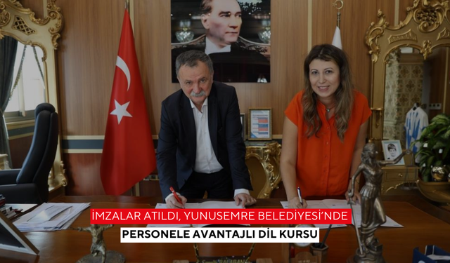 İmzalar atıldı, Yunusemre Belediyesi’nde personele avantajlı dil kursu