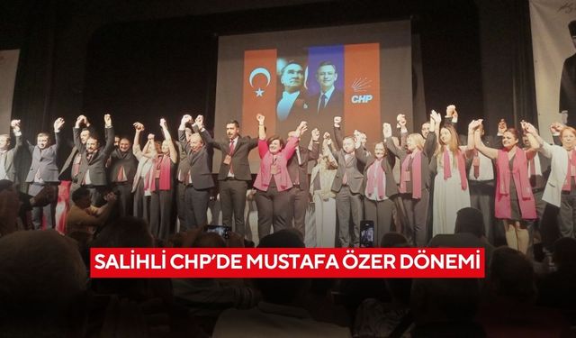Salihli CHP’de Mustafa Özer dönemi