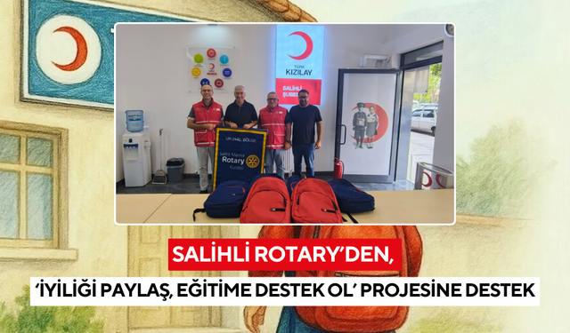 Salihli Rotary’den, ‘İyiliği Paylaş, Eğitime Destek Ol’ projesine destek