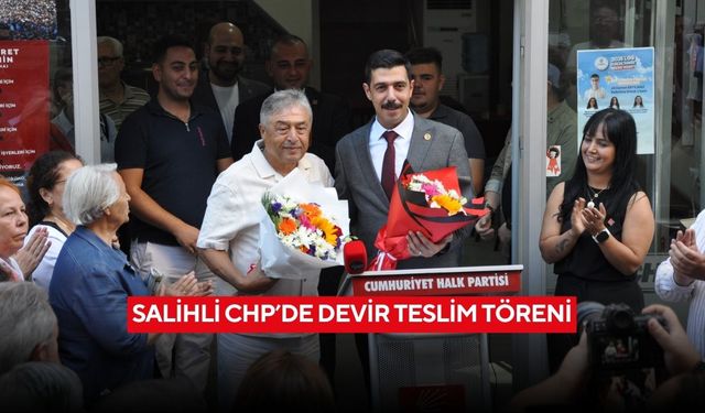 Salihli CHP’de devir teslim töreni