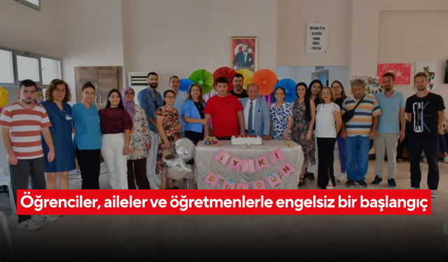 Öğrenciler, aileler ve öğretmenlerle engelsiz bir başlangıç