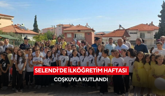 Selendi’de ilköğretim haftası coşkuyla kutlandı
