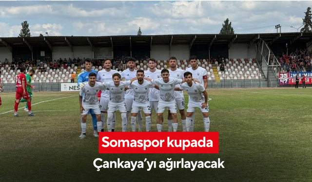 Somaspor kupada Çankaya’yı ağırlayacak