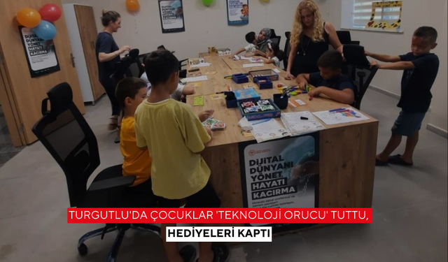 Turgutlu'da çocuklar 'Teknoloji Orucu' tuttu, hediyeleri kaptı