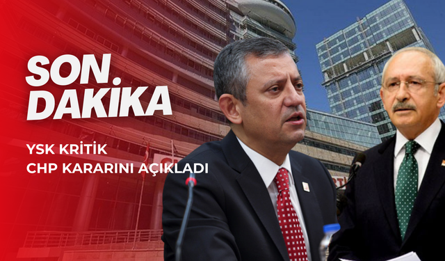 YSK kararını verdi: CHP olağanüstü kurultayı gerçekleşecek