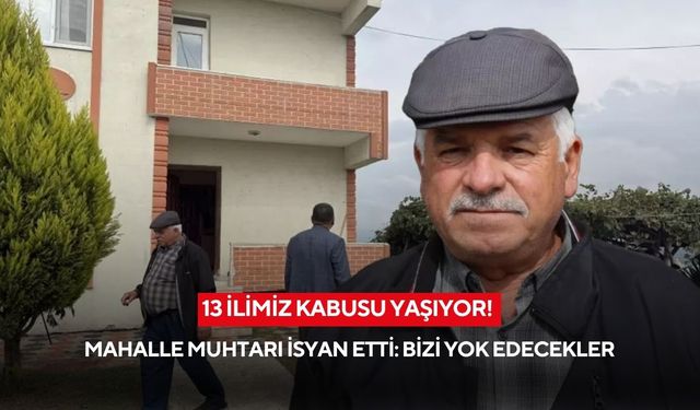 13 ilimiz kabusu yaşıyor! Evler işgal altında: Torunlar korkudan gelmiyor!