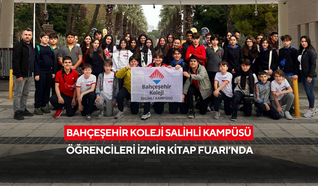 Bahçeşehir Koleji Salihli Kampüsü öğrencileri İzmir Kitap Fuarı’nda
