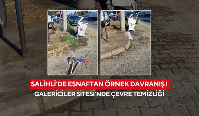 Salihli’de esnaftan örnek davranış ! Galericiler Sitesi’nde çevre temizliği