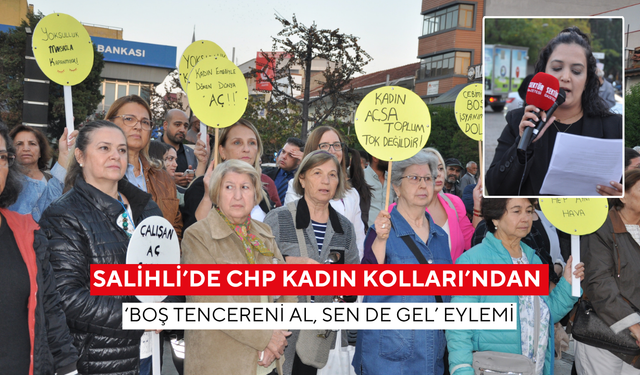Salihli’de CHP Kadın Kolları’ndan  ‘Boş tencereni al, sen de gel’ eylemi