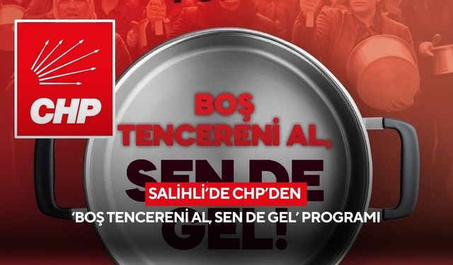 Salihli’de CHP’den ‘Boş tencereni al, sen de gel’ programı