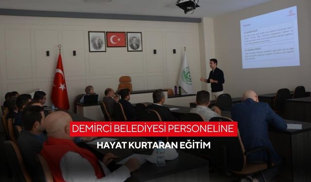 Demirci Belediyesi personeline hayat kurtaran eğitim