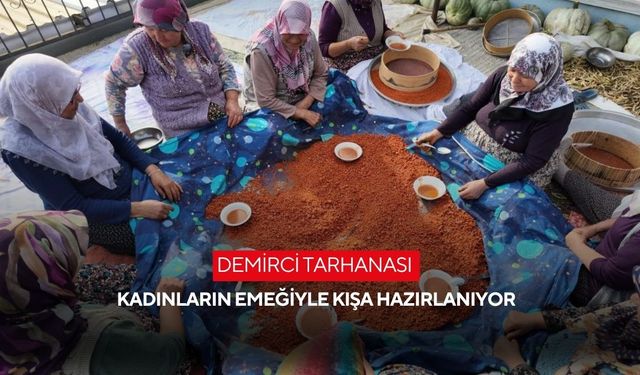 Demirci tarhanası kadınların emeğiyle kışa hazırlanıyor
