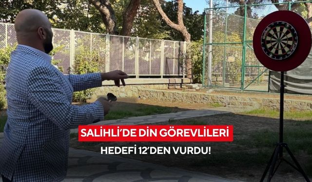 Salihli’de din görevlileri hedefi 12’den vurdu!