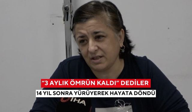 Doktorlar ömrünü 3 ay olarak vermişti, şimdi yürüyerek hayata sarılıyor