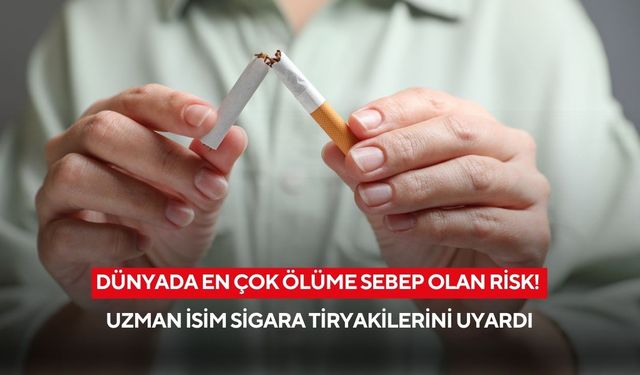 Dünyada en çok ölüme sebep olan risk: Uzman isim sigara tiryakilerini uyardı!
