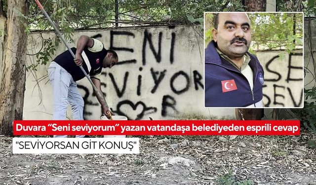 Duvara “Seni seviyorum” yazan vatandaşa belediyeden esprili cevap: "Seviyorsan git konuş"