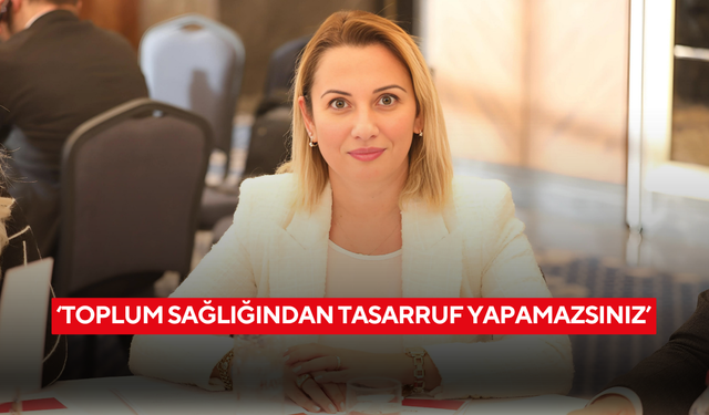 Mutlu ‘Toplum sağlığından tasarruf yapamazsınız’