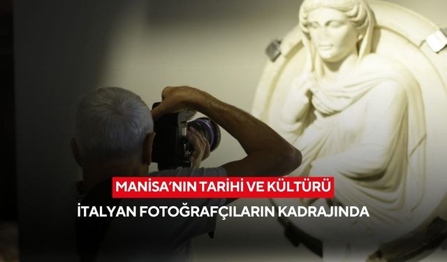 Manisa’nın tarihi ve kültürü İtalyan fotoğrafçıların kadrajında