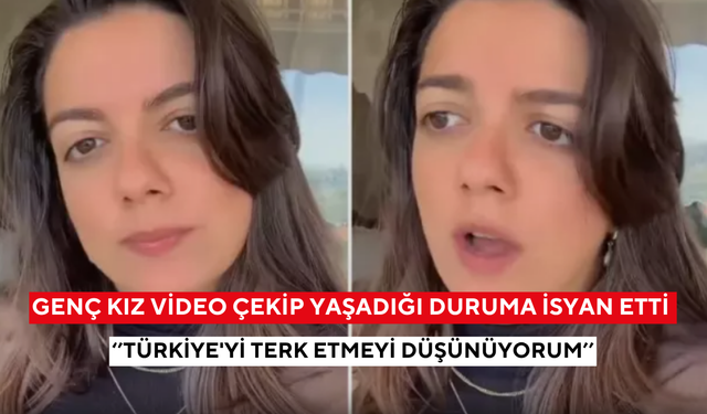 Genç kız video çekip i̇syan etti: "Türkiye'yi terk etmeyi düşünüyorum" dedi, sosyal medyada gündem oldu