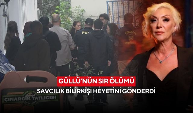Güllü’nün sır ölümü: Savcılık bilirkişi heyetini gönderdi