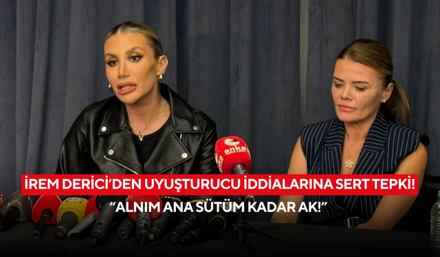 İrem Derici: “Hiçbir suçlamayı kabul etmiyorum, sonuçları herkesle paylaşacağım”