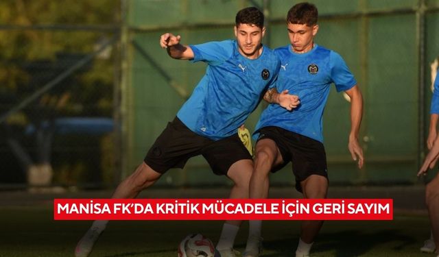 Manisa FK’da kritik mücadele için geri sayım