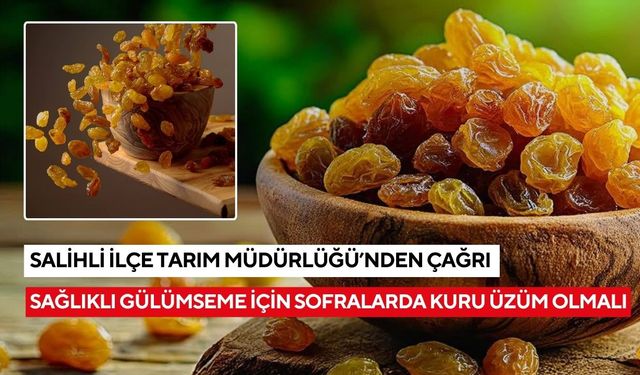 Salihli İlçe Tarım Müdürlüğü: Kuru üzüm, hem lezzet hem şifa kaynağıdır