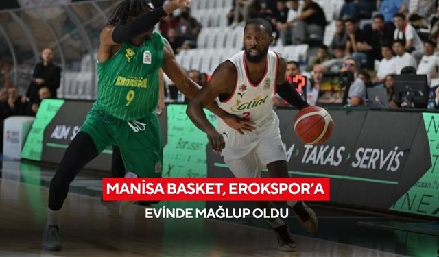 Manisa Basket, Erokspor’a evinde mağlup oldu