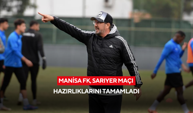 Manisa FK, Sarıyer maçı hazırlıklarını tamamladı
