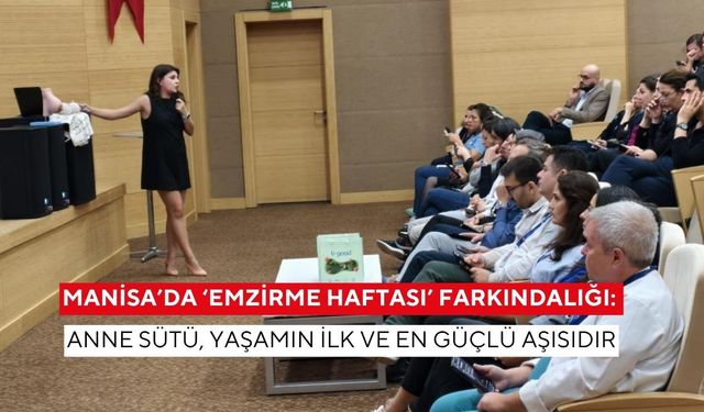 Manisa’da ‘Emzirme Haftası’ Farkındalığı: Anne sütü, yaşamın ilk ve en güçlü aşısıdır