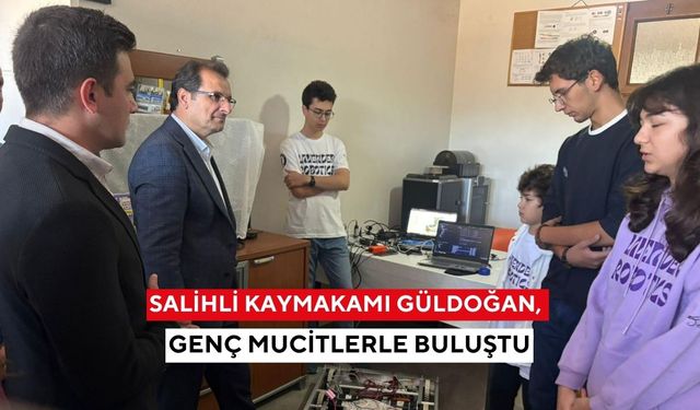 Salihli Kaymakamı Güldoğan, genç mucitlerle buluştu