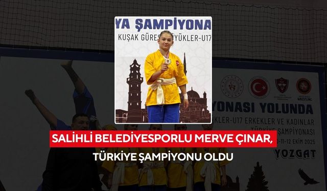 Salihli Belediyesporlu Merve Çınar, Türkiye Şampiyonu oldu