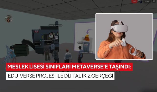 Meslek Lisesi Sınıfları Metaverse’e taşındı: EDU-VERSE projesi ile dijital ikiz gerçeği