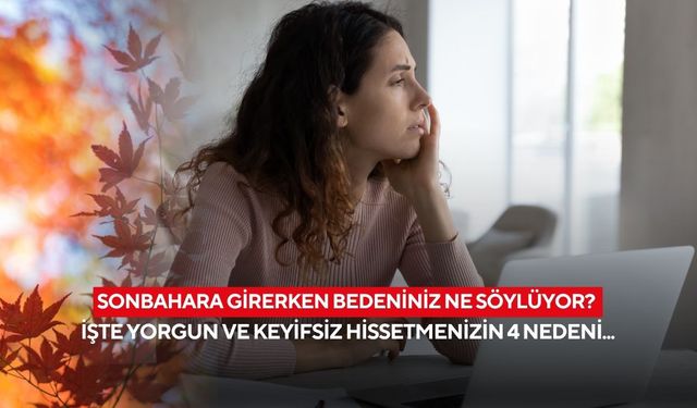 Mevsim geçişinde ruh haliniz çöktüyse dikkat! Uzmanlar 4 nedeni açıkladı