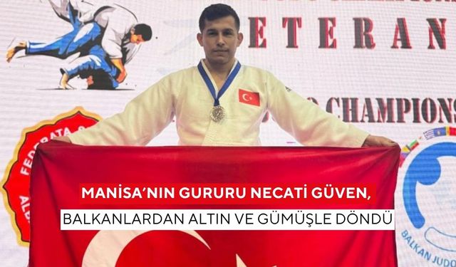 Manisa’nın gururu Necati Güven, Balkanlardan altın ve gümüşle döndü
