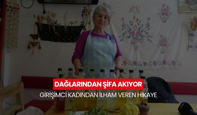'Ölümsüzlük iksiri' dedi, dağlardan toplayıp sirke yaptı! Girişimci kadının ilham veren hikayesi