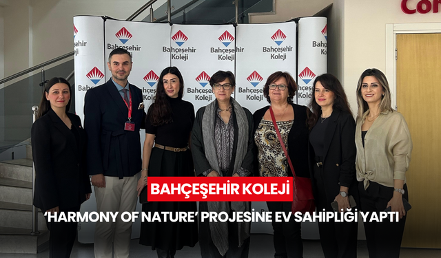 Bahçeşehir Koleji ‘Harmony of Nature’ projesine ev sahipliği yaptı