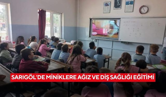 Sarıgöl’de miniklere ağız ve diş sağlığı eğitimi